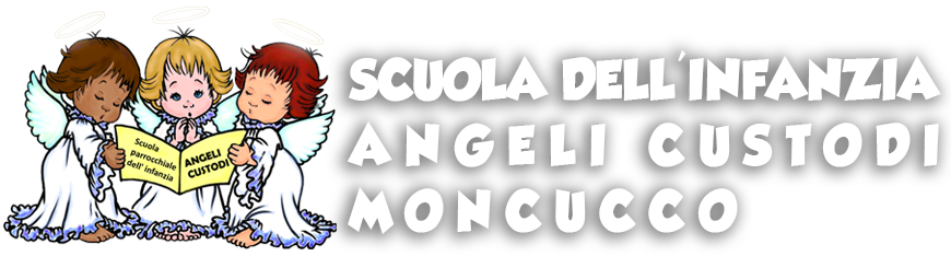 SCUOLA DELL'INFANZIA ANGELI CUSTODI - MONCUCCO